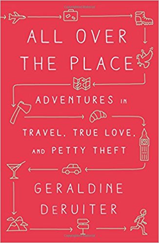 All Over the Place: aventuras de viagem, amor verdadeiro e pequenos furtos